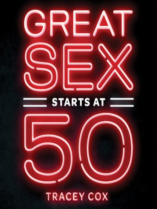 Title details for Great Sex Starts at 50 by Tracey Cox - Wait list